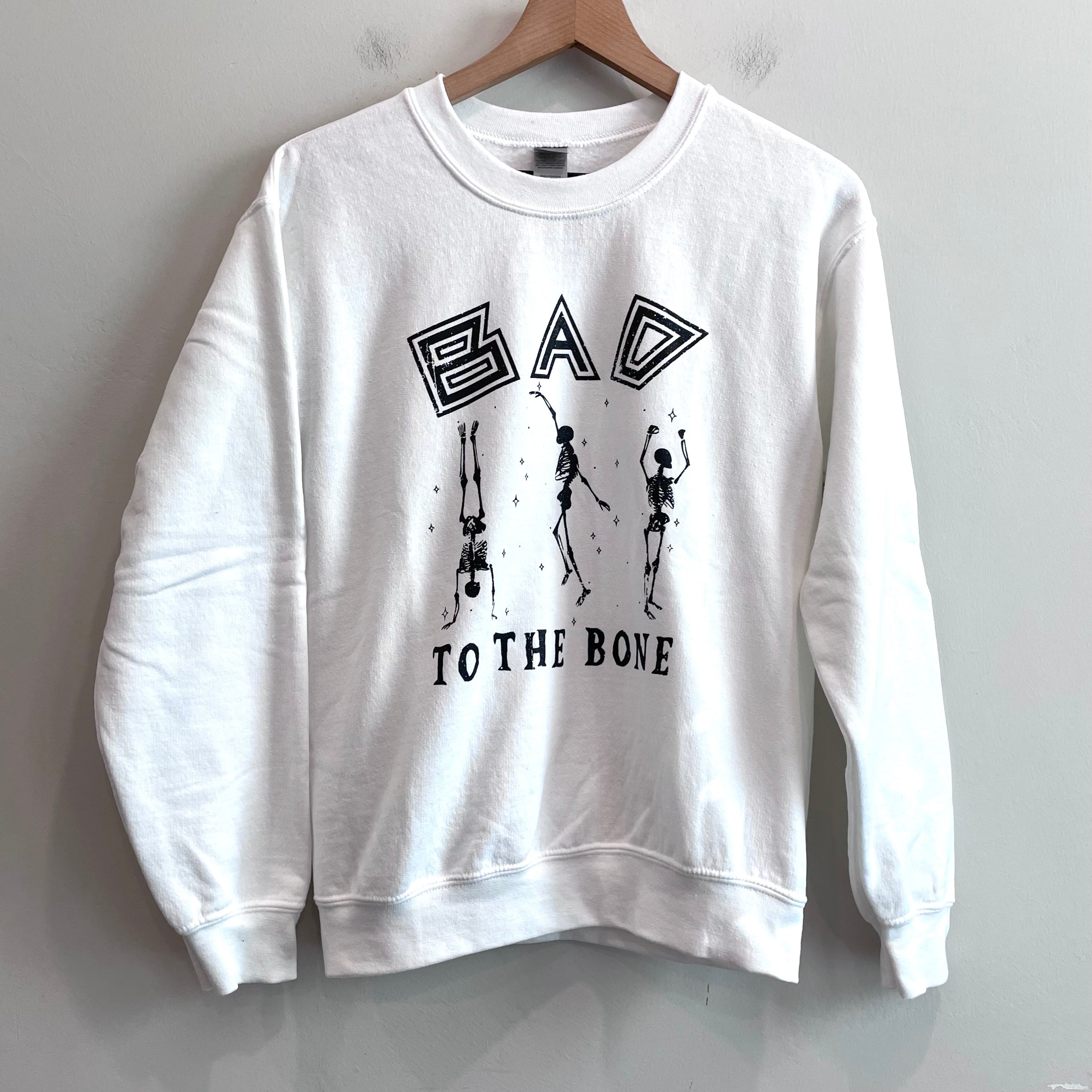 Bad To The Bone Sweatshirt