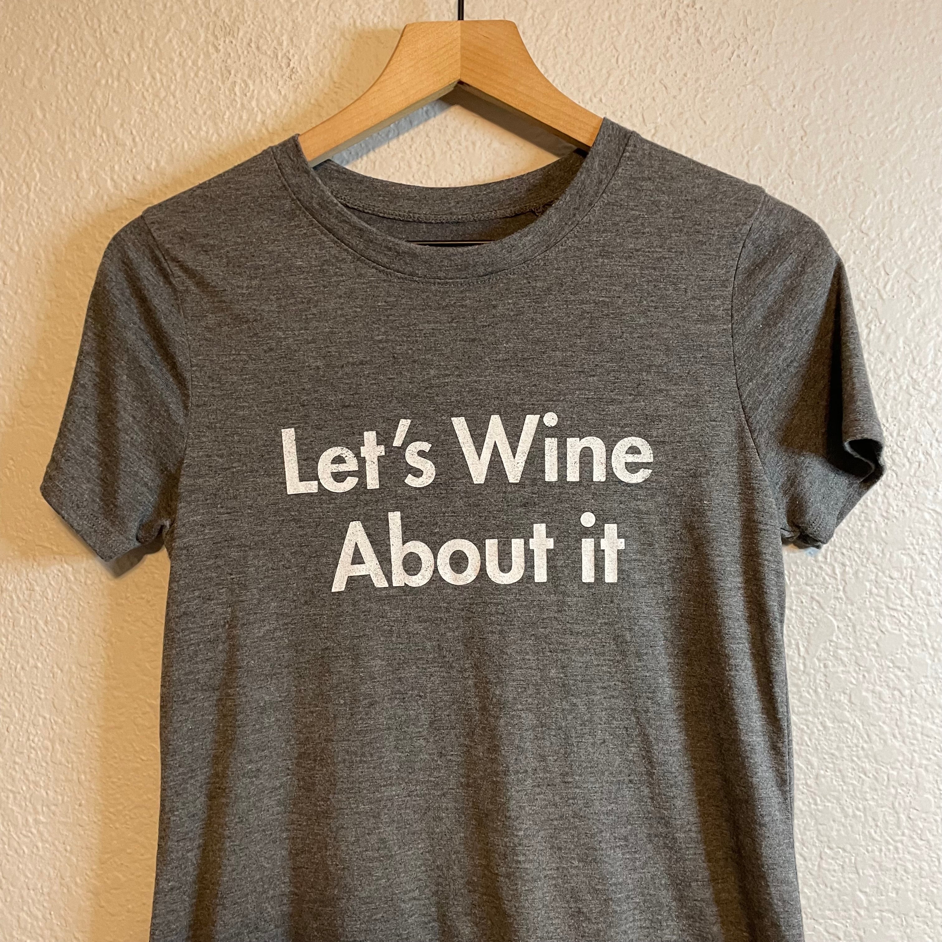 Let’s Wine About It Tee